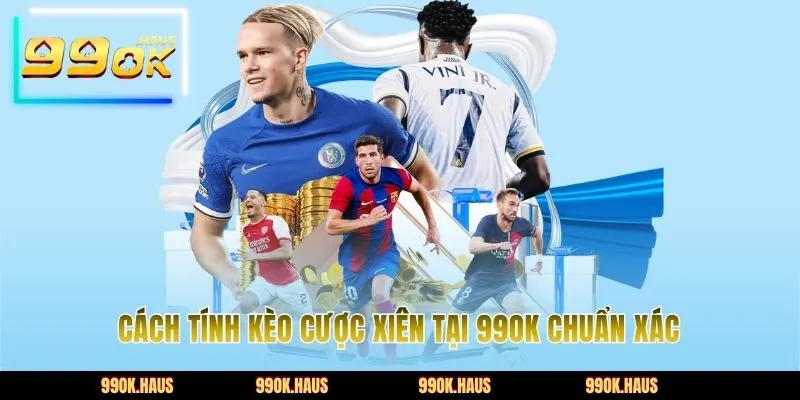 Kèo Xiên 99OK – Tuyệt Chiêu Giúp Nhân Đôi Lợi Nhuận 4 Cách tính kèo cược xiên tại 99OK chuẩn xác